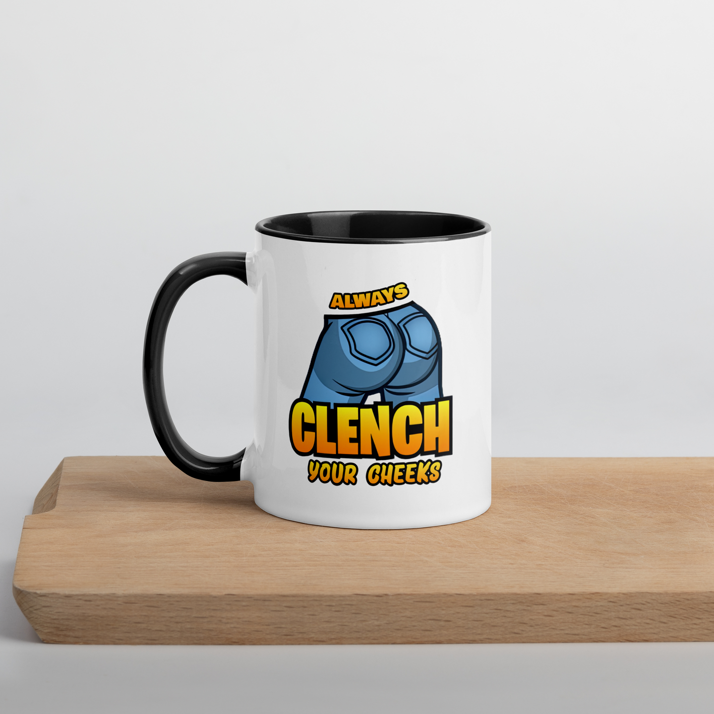 "Always Clench Your Cheeks" Ceramic Colored Mug